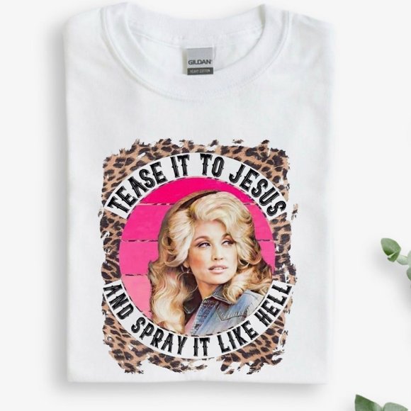 Dolly Parton Shirt | Tease It To Jesus and Spray it Like Hell Shirt | Hair Shirt - Picture 1 of 1